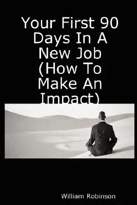 Die ersten 90 Tage in einem neuen Job (Wie Sie sich durchsetzen) - Your First 90 Days in a New Job (How to Make an Impact)