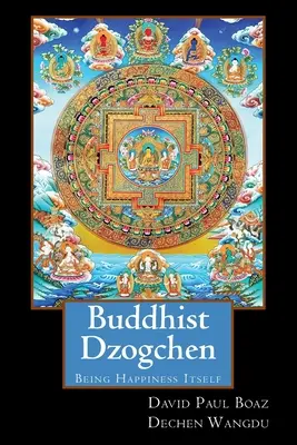 Buddhistisches Dzogchen: Das Glück selbst sein - Buddhist Dzogchen: Being Happiness Itself