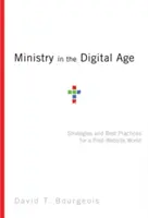 Dienst im digitalen Zeitalter: Strategien und bewährte Praktiken für eine Welt nach der Website - Ministry in the Digital Age: Strategies and Best Practices for a Post-Website World