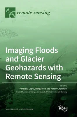 Fernerkundung zur Erfassung von Überschwemmungen und Gletschergefahren - Imaging Floods and Glacier Geohazards with Remote Sensing