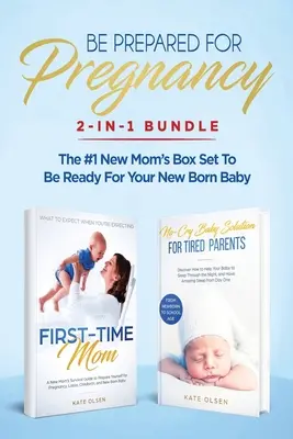 Bereiten Sie sich auf die Schwangerschaft vor: 2-in-1-Bundle: First-Time Mom: Was Sie erwartet, wenn Sie schwanger sind + No-Cry Baby Sleep Solution - Das #1 New Mom's Bo - Be Prepared for Pregnancy: 2-in-1 Bundle: First-Time Mom: What to Expect When You're Expecting + No-Cry Baby Sleep Solution - The #1 New Mom's Bo