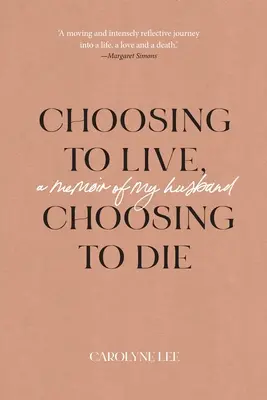 Die Wahl zu leben, die Wahl zu sterben: Erinnerungen an meinen Ehemann - Choosing to Live, Choosing to Die: A Memoir of My Husband