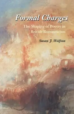 Formale Anklagen: Die Ausformung der Poesie in der britischen Romantik - Formal Charges: The Shaping of Poetry in British Romanticism