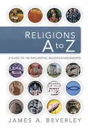 Religionen von A bis Z: Ein Führer zu den 100 einflussreichsten religiösen Bewegungen - Religions A to Z: A Guide to the 100 Most Influential Religious Movements