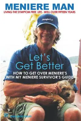 Morbus Menière. Lass es uns besser machen: Das Buch des Meniere-Überlebenden - Meniere Man. Let's Get Better.: The Meniere Survivor's Book