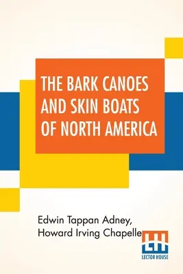 Die Rindenkanus und Hautboote Nordamerikas - The Bark Canoes And Skin Boats Of North America