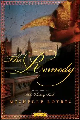 Das Heilmittel: Ein Roman über London und Venedig - The Remedy: A Novel of London & Venice