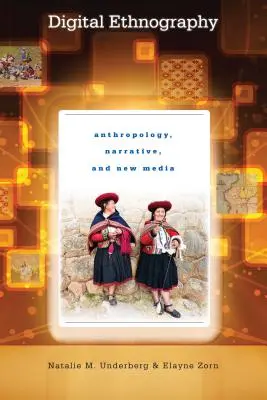 Digitale Ethnographie: Anthropologie, Narrative und neue Medien - Digital Ethnography: Anthropology, Narrative, and New Media