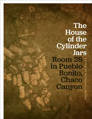 Das Haus der Zylindergefäße: Raum 28 im Pueblo Bonito, Chaco Canyon - The House of the Cylinder Jars: Room 28 in Pueblo Bonito, Chaco Canyon