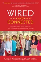 Verdrahtet und vernetzt: Gehirnbasierte Lösungen für den sozialen und emotionalen Erfolg Ihres Kindes - Wired and Connected: Brain-Based Solution To Ensure Your Child's Social and Emotional Success