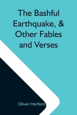 Das schüchterne Erdbeben und andere Fabeln und Verse - The Bashful Earthquake, & Other Fables And Verses