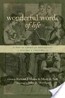 Wunderbare Worte des Lebens: Hymnen in der amerikanischen protestantischen Geschichte und Theologie - Wonderful Words of Life: Hymns in American Protestant History and Theology