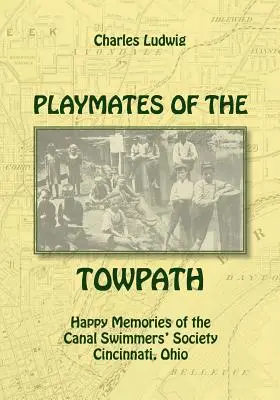 Spielkameraden des Treidelpfades: Fröhliche Erinnerungen an die Gesellschaft der Kanalschwimmer - Playmates of the Towpath: Happy Memories of the Canal Swimmers' Society