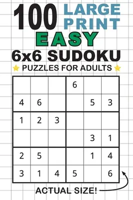 100 großformatige einfache 6x6 Sudoku-Rätsel für Erwachsene: Nur ein Rätsel pro Seite! (Taschenformat 6x9) - 100 Large Print Easy 6x6 Sudoku Puzzles for Adults: Only One Puzzle Per Page! (Pocket 6x9 Size)