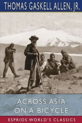 Mit dem Fahrrad quer durch Asien (Esprios Classics) - Across Asia on a Bicycle (Esprios Classics)