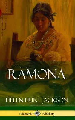 Ramona (Klassiker der kalifornischen und amerikanischen Geschichtsliteratur) (Gebundene Ausgabe) - Ramona (Classics of California and America Historical Fiction) (Hardcover)