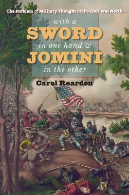 Mit dem Schwert in der einen Hand und Jomini in der anderen: Das Problem des militärischen Denkens im Norden des Bürgerkriegs - With a Sword in One Hand & Jomini in the Other: The Problem of Military Thought in the Civil War North