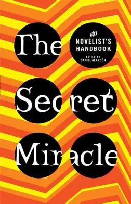 Das geheime Wunder: Das Handbuch für Romanciers - The Secret Miracle: The Novelist's Handbook