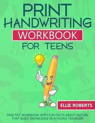 Print Handwriting Workbook for Teens: Übungsheft mit lustigen Fakten über die Natur, die das Wissen eines jungen Teenagers fördern - Print Handwriting Workbook for Teens: Practice Workbook with Fun Facts about Nature that Build Knowledge in a Young Teenager