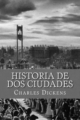 Historia de dos Ciudades (Spanische Ausgabe) - Historia de dos Ciudades (Spanish Edition)