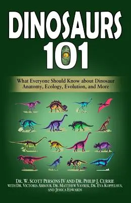 Dinosaurier 101: Was jeder über die Anatomie, Ökologie, Evolution und mehr von Dinosauriern wissen sollte - Dinosaurs 101: What Everyone Should Know about Dinosaur Anatomy, Ecology, Evolution, and More