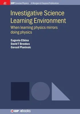 Investigative wissenschaftliche Lernumgebung: Wenn das Lernen von Physik das Handeln von Physik widerspiegelt - Investigative Science Learning Environment: When Learning Physics Mirrors Doing Physics