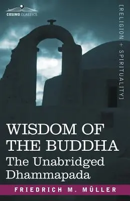 Die Weisheit des Buddha: Das ungekürzte Dhammapada - Wisdom of the Buddha: The Unabridged Dhammapada
