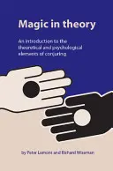 Magie in der Theorie: Eine Einführung in die theoretischen und psychologischen Elemente der Beschwörung - Magic in Theory: An Introduction to the Theoretical and Psychological Elements of Conjuring