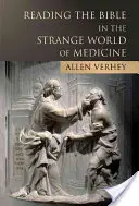 Die Bibel lesen in der seltsamen Welt der Medizin - Reading the Bible in the Strange World of Medicine