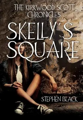 Die Kirkwood-Scott-Chroniken: Skellys Platz - The Kirkwood Scott Chronicles: Skelly's Square