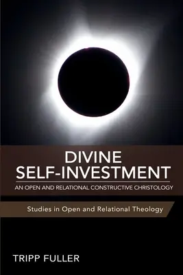 Göttliche Selbst-Investition: Eine offene und relationale konstruktive Christologie - Divine Self-Investment: An Open and Relational Constructive Christology