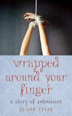 Um den Finger gewickelt: Eine Geschichte der Unterwerfung - Wrapped Around Your Finger: A Story of Submission