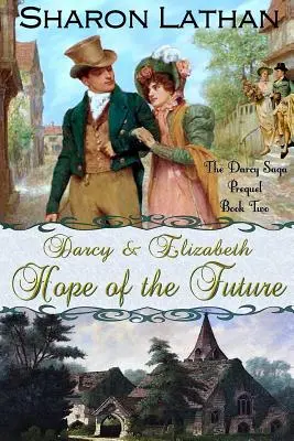Darcy und Elizabeth: Hoffnung für die Zukunft - Darcy and Elizabeth: Hope of the Future