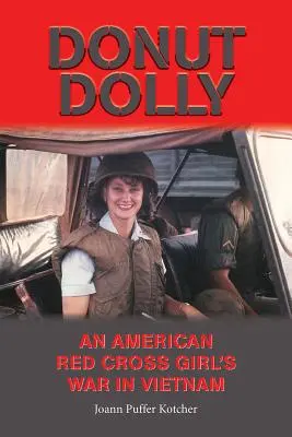 Donut Dolly: Der Krieg eines Mädchens vom Amerikanischen Roten Kreuz in Vietnam - Donut Dolly: An American Red Cross Girl's War in Vietnam