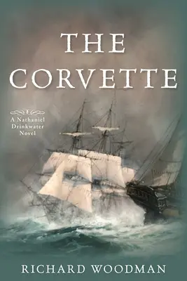 Die Korvette: #Nr. 5 ein Nathaniel Drinkwater-Roman - The Corvette: #5 a Nathaniel Drinkwater Novel