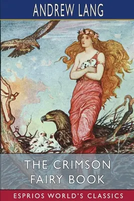 Das karmesinrote Märchenbuch (Esprios-Klassiker) - The Crimson Fairy Book (Esprios Classics)