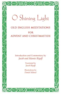 O strahlendes Licht. Altenglische Meditationen für die Advents- und Weihnachtszeit - O Shining Light. Old English Meditations for Advent and Christmastide