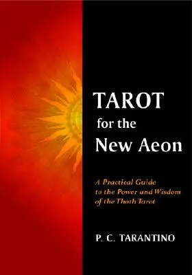 Tarot für das neue Zeitalter: Ein praktischer Leitfaden für die Kraft und Weisheit des Thoth Tarot - Tarot for the New Aeon: A Practical Guide to the Power and Wisdom of the Thoth Tarot