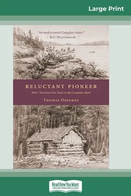 Pionierin wider Willen: Wie ich fünf Jahre im kanadischen Busch überlebte (16pt Large Print Edition) - Reluctant Pioneer: How I Survived Five Years in the Canadian Bush (16pt Large Print Edition)