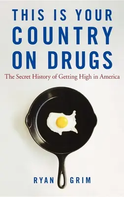 Dies ist dein Land auf Drogen: Die geheime Geschichte des Rausches in Amerika - This Is Your Country on Drugs: The Secret History of Getting High in America