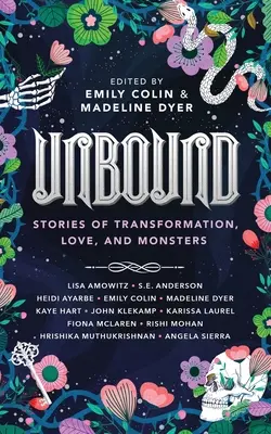 Ungebunden: Geschichten von Verwandlung, Liebe und Monstern - Unbound: Stories of Transformation, Love, and Monsters