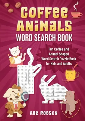 Kaffee-Tiere Wortsuchbuch: Lustiges Wortsuchbuch in Form von Kaffee und Tieren für Kinder und Erwachsene - Coffee Animals Word Search Book: Fun Coffee and Animal Shaped Word Search Puzzle Book for Kids and Adults