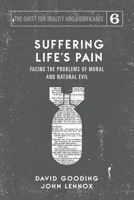 Den Schmerz des Lebens ertragen: Die Probleme des moralischen und natürlichen Übels angehen - Suffering Life's Pain: Facing the Problems of Moral and Natural Evil