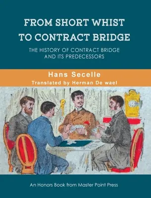 Vom kurzen Whist zum Vertrags-Bridge: Die Geschichte des Contract Bridge und seiner Vorläufer - From Short Whist to Contract Bridge: The history of contract bridge and its predecessors
