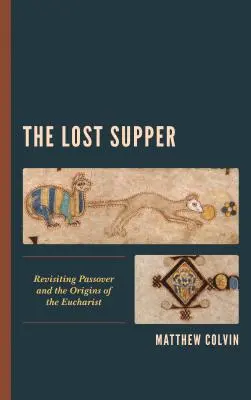 Das verlorene Abendmahl: Pessach und die Ursprünge der Eucharistie neu entdecken - The Lost Supper: Revisiting Passover and the Origins of the Eucharist