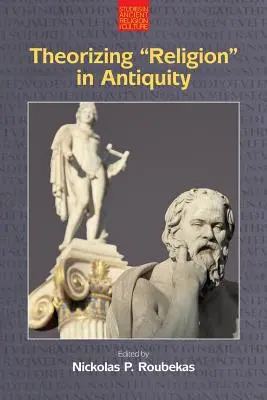 Theoretisierung der 'Religion' in der Antike - Theorizing 'Religion' in Antiquity