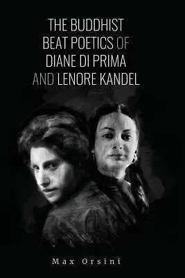 Die buddhistische Beat-Poesie von Diane di Prima und Lenore Kandel - The Buddhist Beat Poetics of Diane di Prima and Lenore Kandel