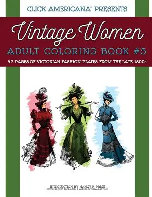 Vintage Frauen: Malbuch für Erwachsene #5: Viktorianische Modebilder aus den späten 1800er Jahren - Vintage Women: Adult Coloring Book #5: Victorian Fashion Plates from the Late 1800s