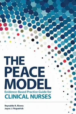 Das Friedensmodell - Evidenzbasierter Praxisleitfaden für klinische Pflegekräfte - The Peace Model Evidence-Based Practice Guide for Clinical Nurses