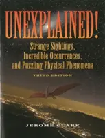Unexplained!: Seltsame Sichtungen, unglaubliche Vorkommnisse und rätselhafte physikalische Phänomene - Unexplained!: Strange Sightings, Incredible Occurrences, and Puzzling Physical Phenomena